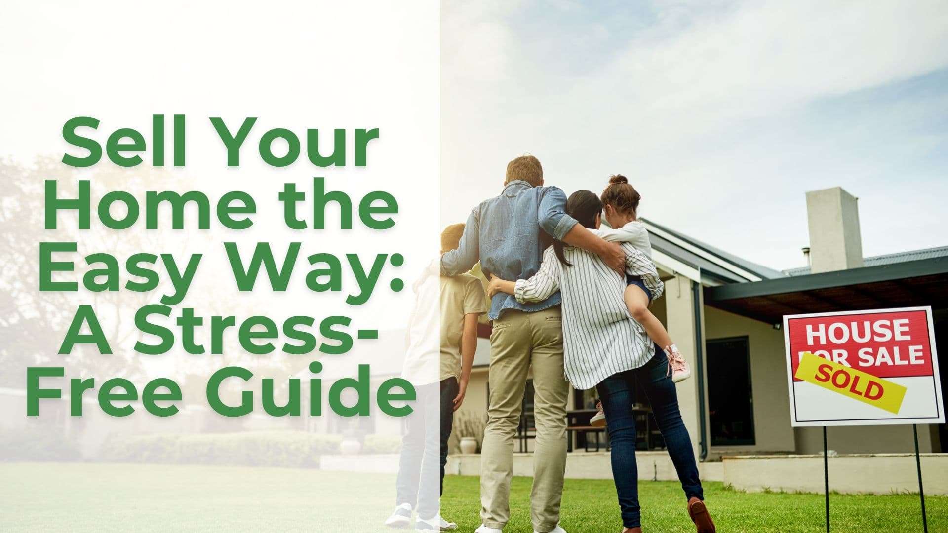 Sell Your Home the Easy Way: A Stress-Free Guide